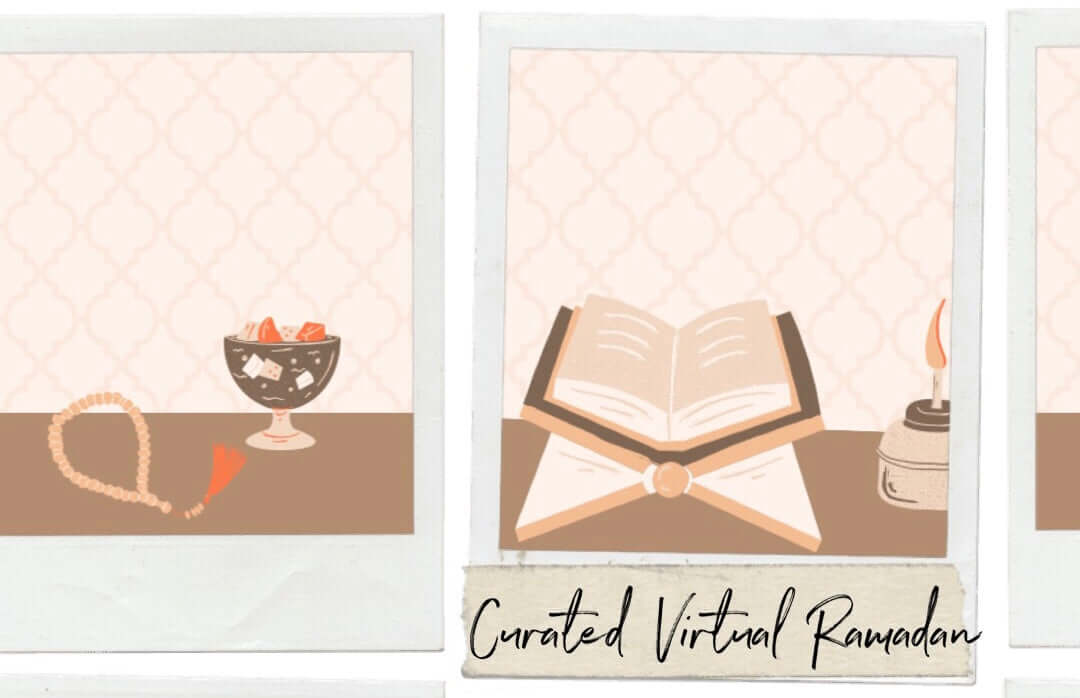 The Curated Guide to a Virtual Ramadan